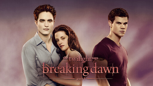Watch The Twilight Saga Breaking Dawn Part 1 Netflix Watch The Twilight Saga Breaking Dawn Part 1 Netflix